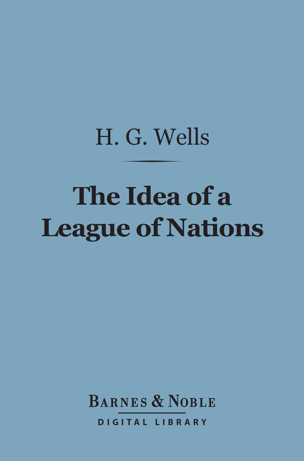 The Idea of a League of Nations (Barnes & Noble Digital Library)