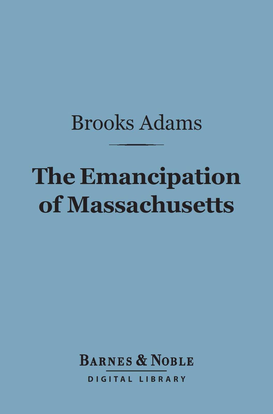 The Emancipation of Massachusetts (Barnes & Noble Digital Library)