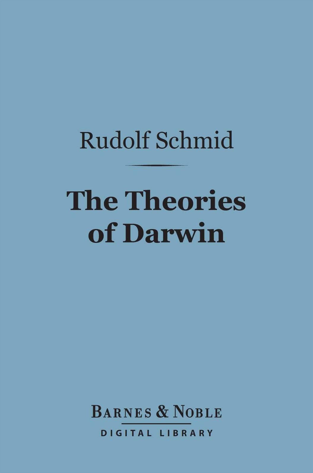 The Theories of Darwin and Their Relation to Philosophy, Religion, and Morality (Barnes & Noble Digital Library)
