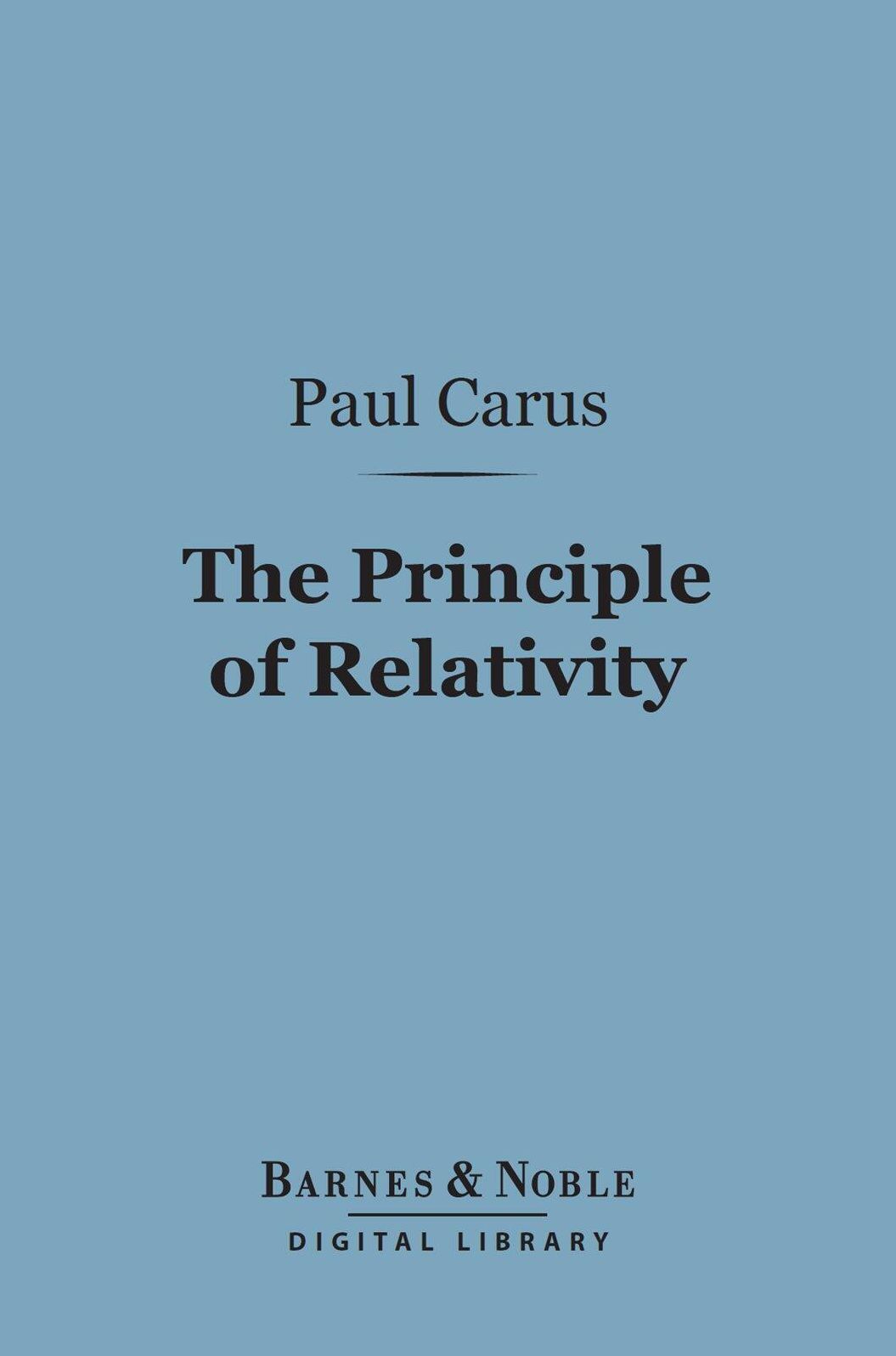 The Principle of Relativity (Barnes & Noble Digital Library): In the Light of the Philosophy of Science
