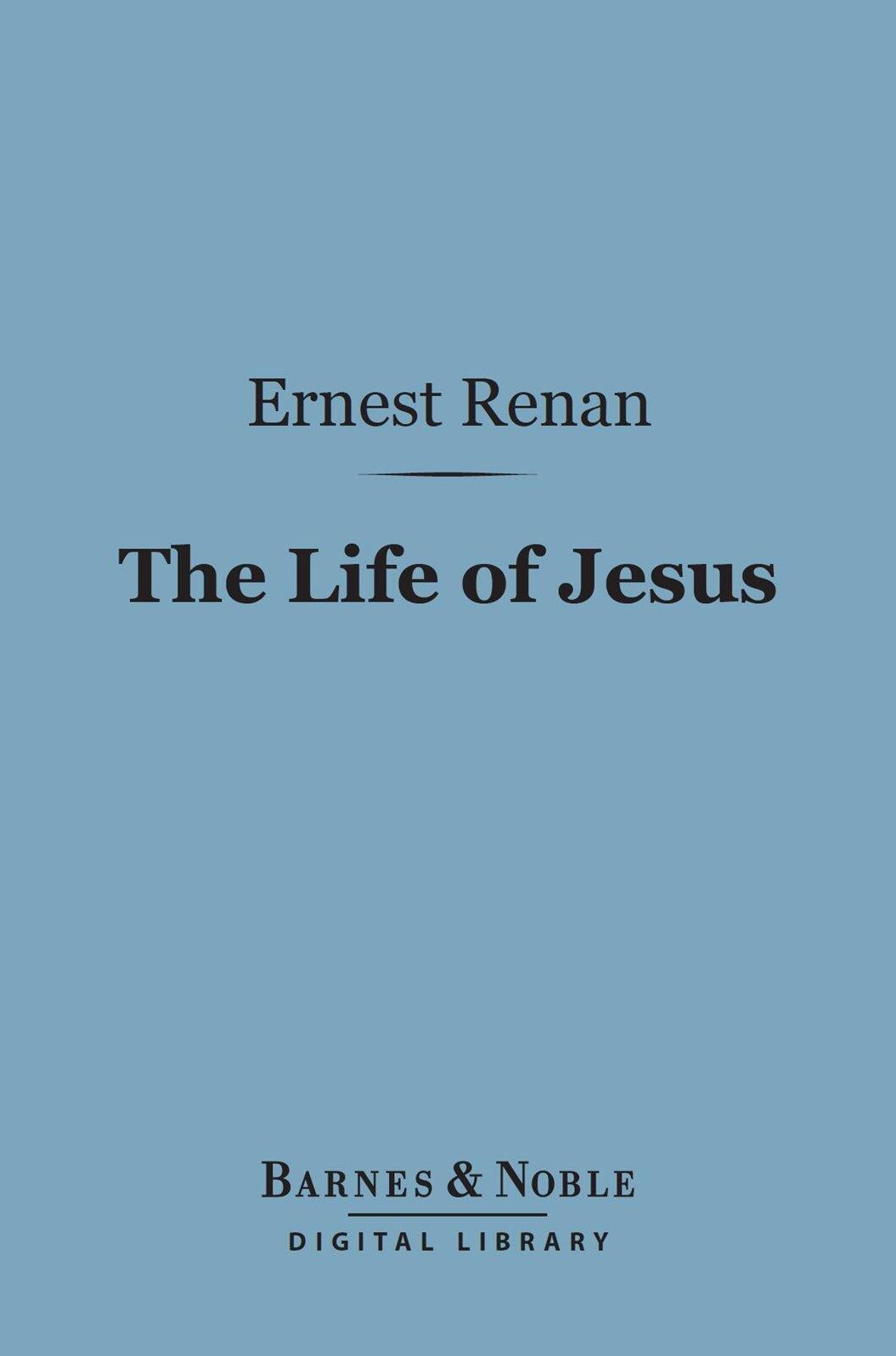 The Life of Jesus (Barnes & Noble Digital Library)