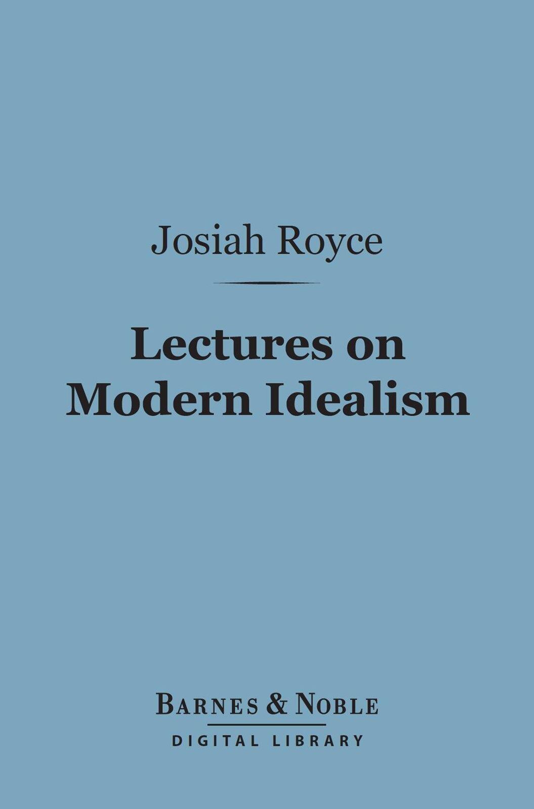 Lectures on Modern Idealism (Barnes & Noble Digital Library)