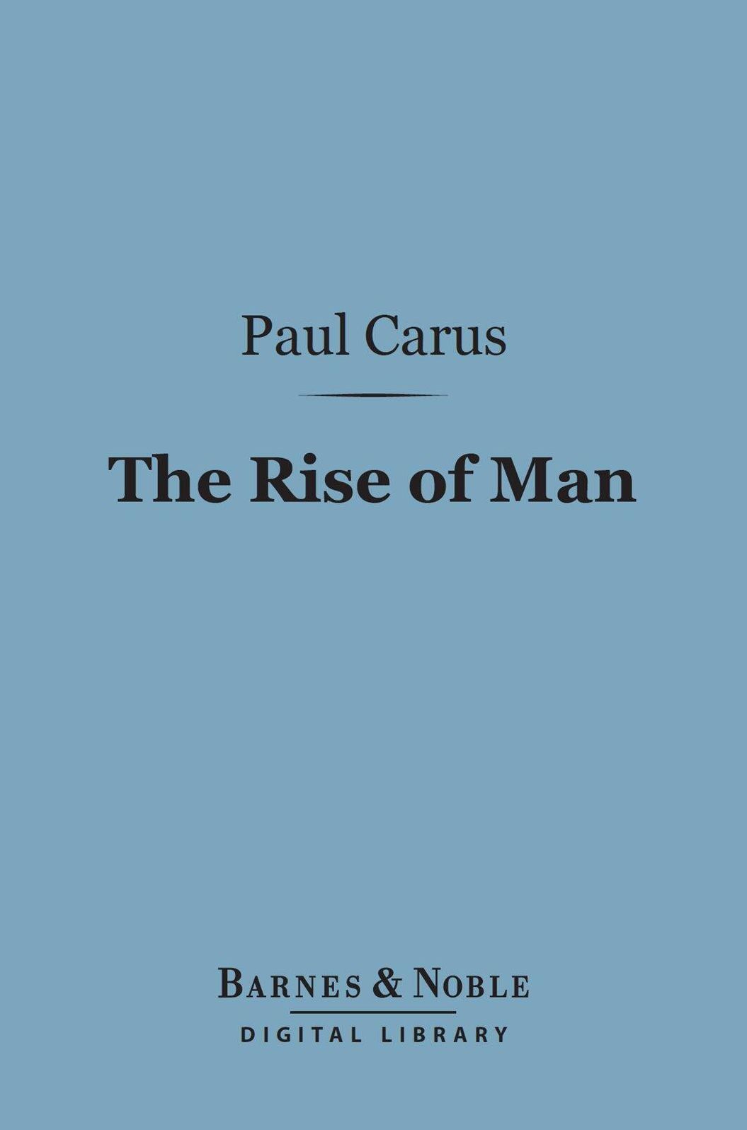 The Rise of Man (Barnes & Noble Digital Library): A Sketch of the Origin of the Human Race