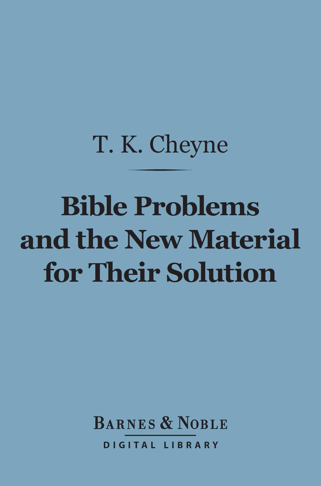 Bible Problems and the New Material for Their Solution (Barnes & Noble Digital Library)