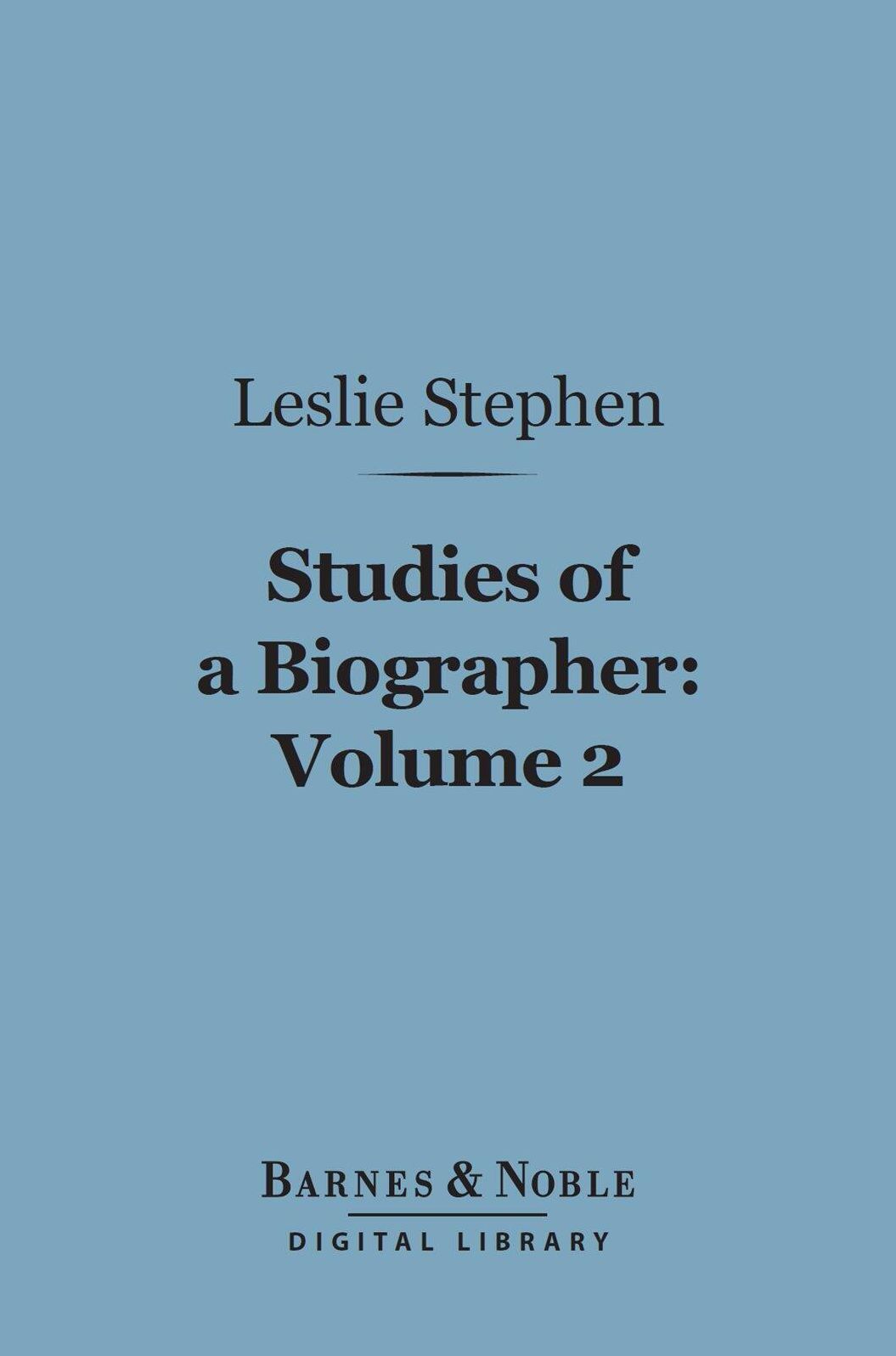 Studies of a Biographer, Volume 2 (Barnes & Noble Digital Library)