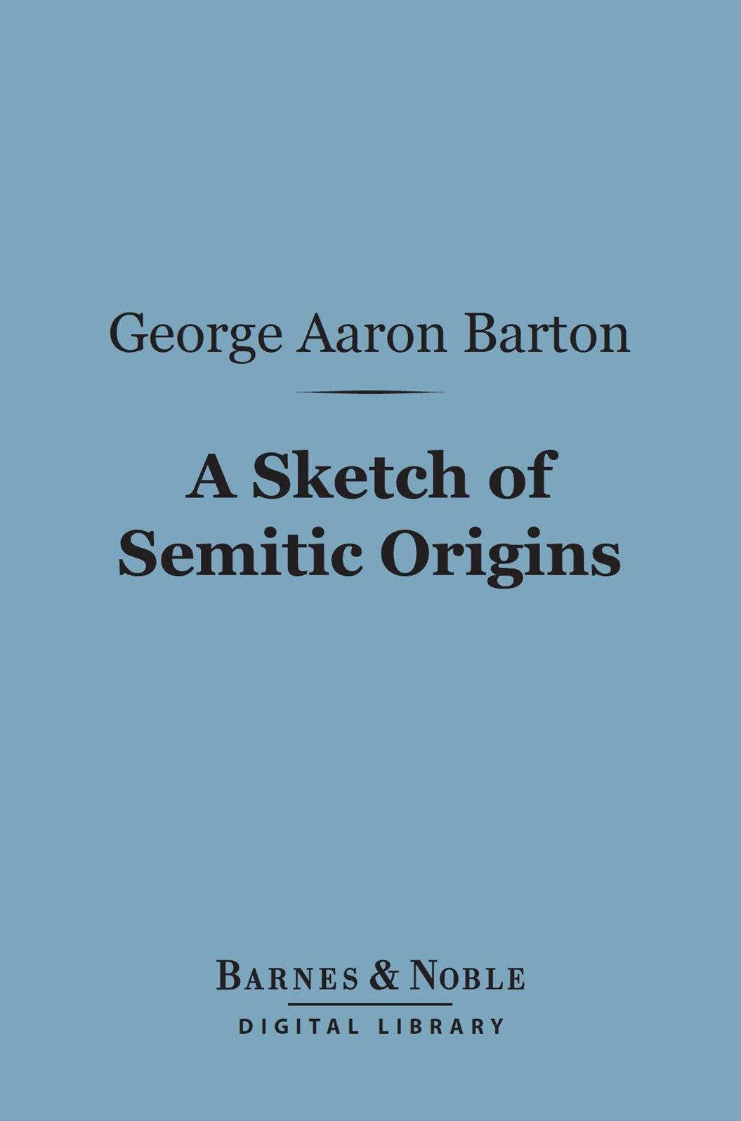 A Sketch of Semitic Origins (Barnes & Noble Digital Library)