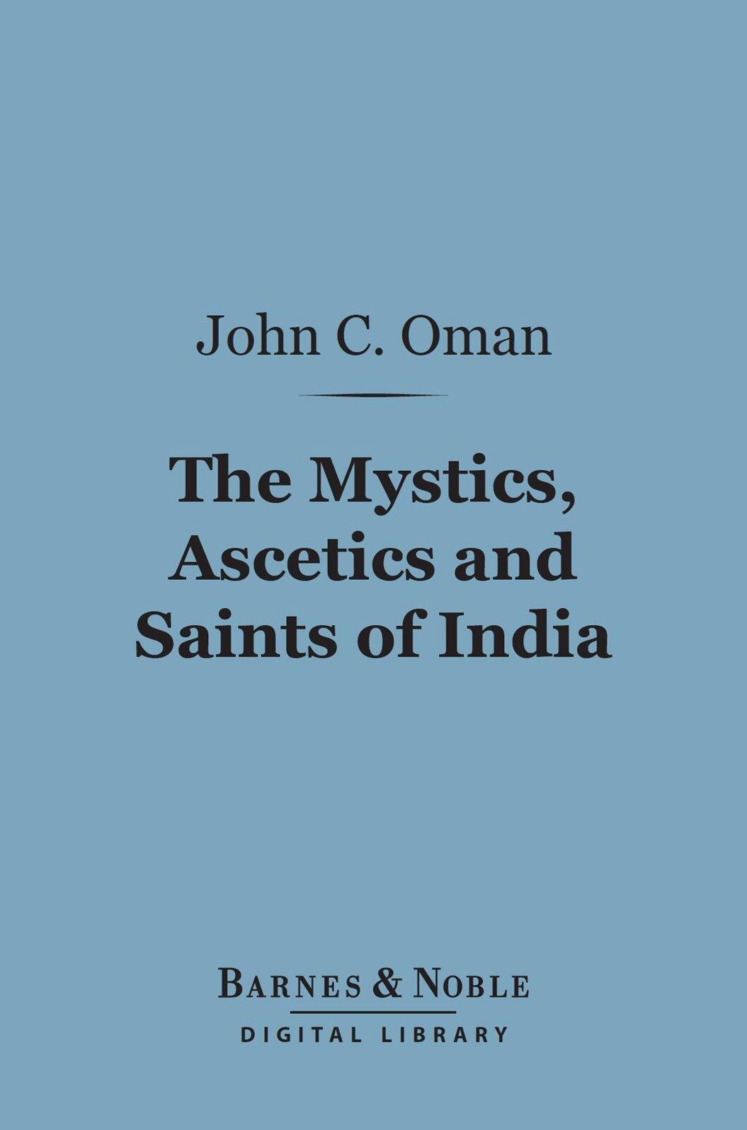 The Mystics, Ascetics and Saints of India (Barnes & Noble Digital Library)