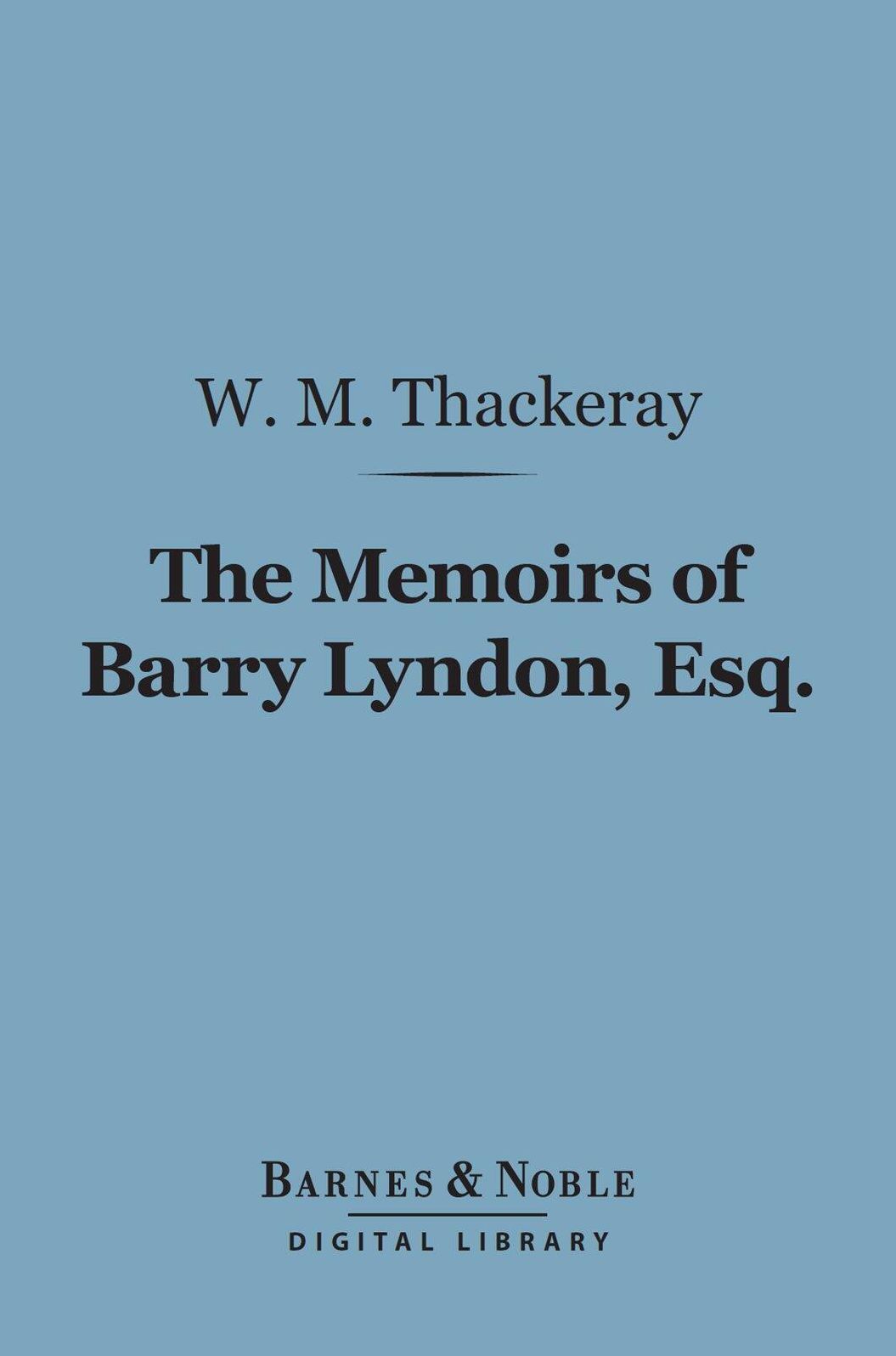 The Memoirs of Barry Lyndon, Esq. (Barnes & Noble Digital Library)