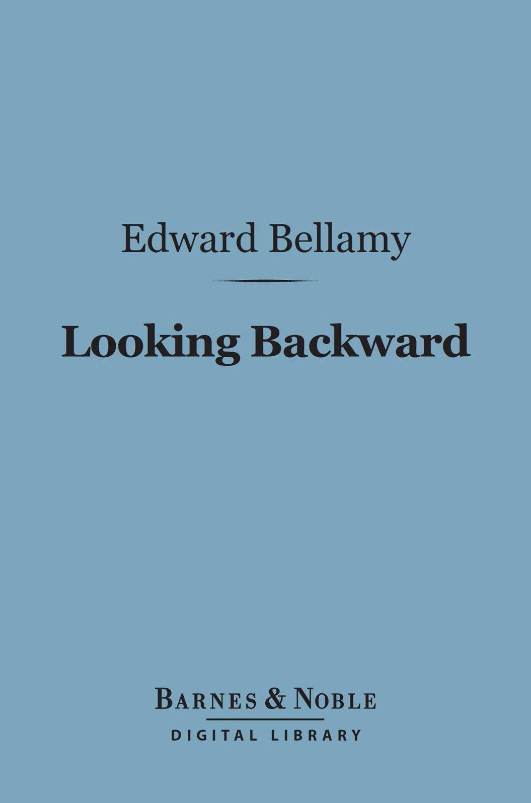 Looking Backward (Barnes & Noble Digital Library): 2000-1887