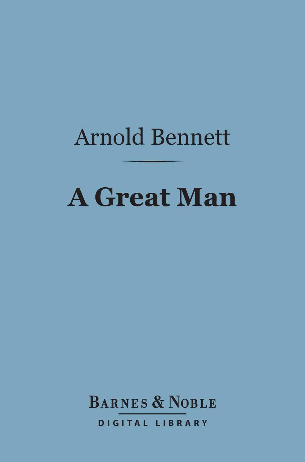 A Great Man (Barnes & Noble Digital Library)