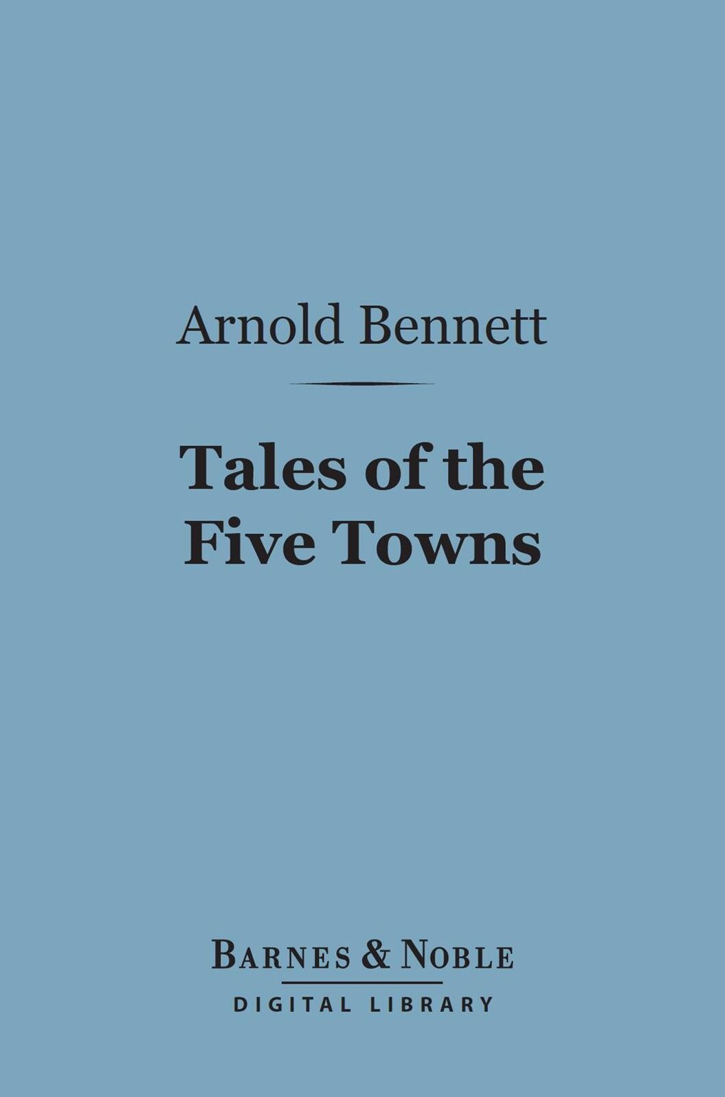 Tales of the Five Towns (Barnes & Noble Digital Library)