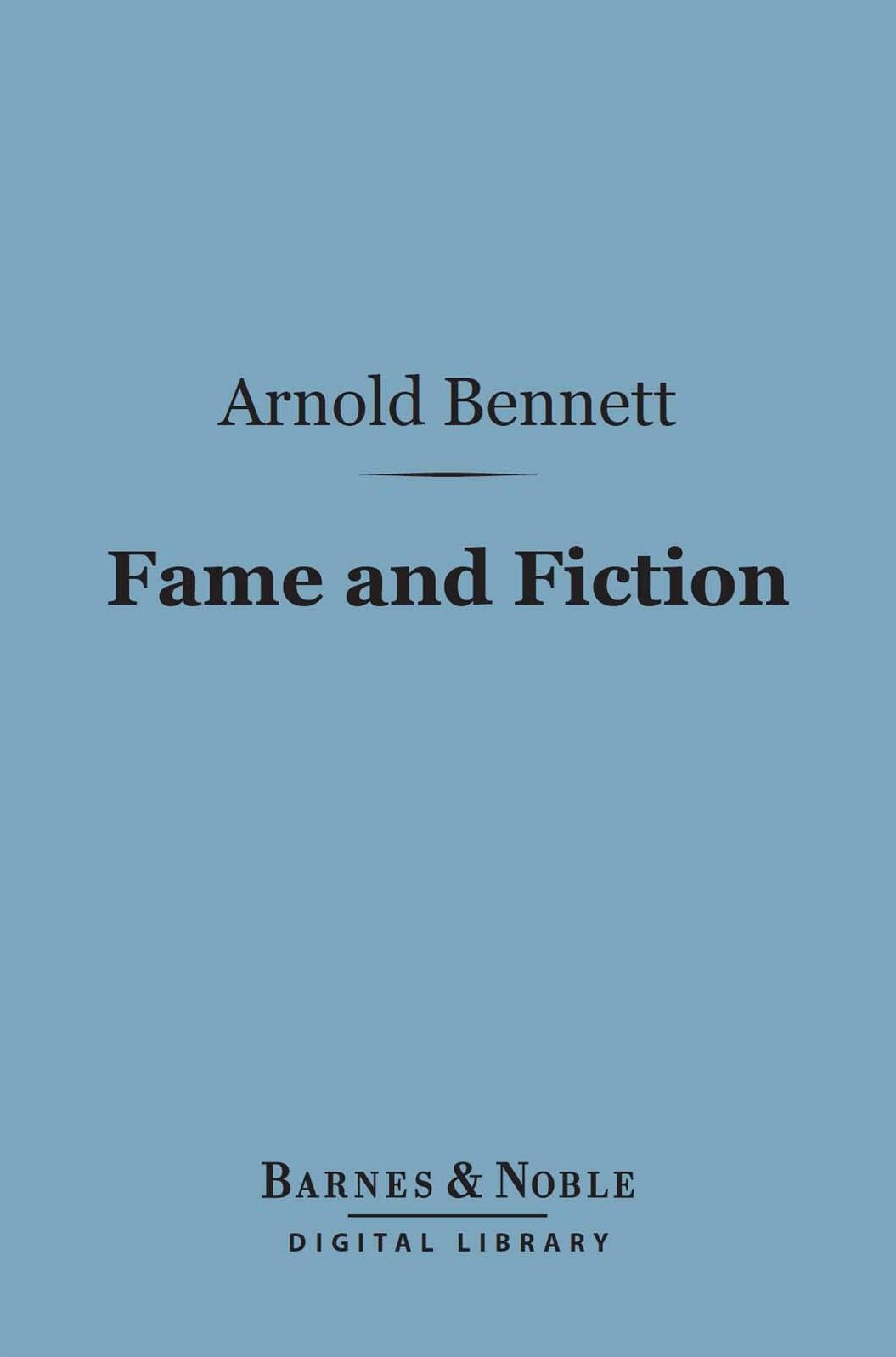 Fame and Fiction (Barnes & Noble Digital Library): An Enquiry into Certain Popularities