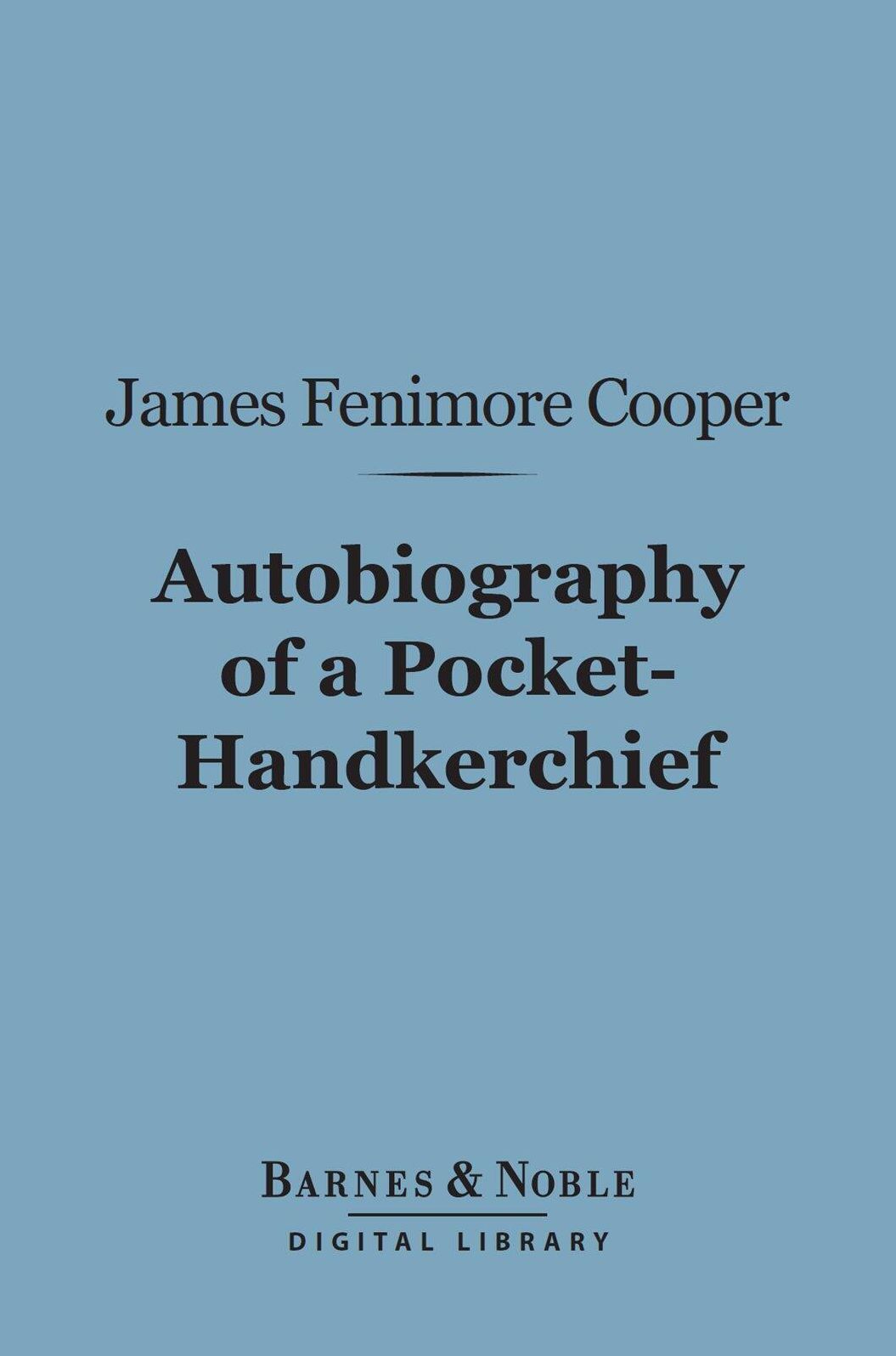 Autobiography of a Pocket-Hankerchief (Barnes & Noble Digital Library)