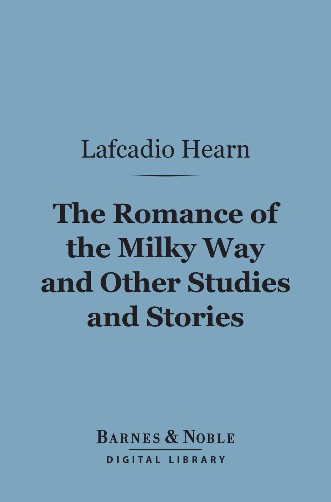 The Romance of the Milky Way and Other Studies and Stories (Barnes & Noble Digital Library)