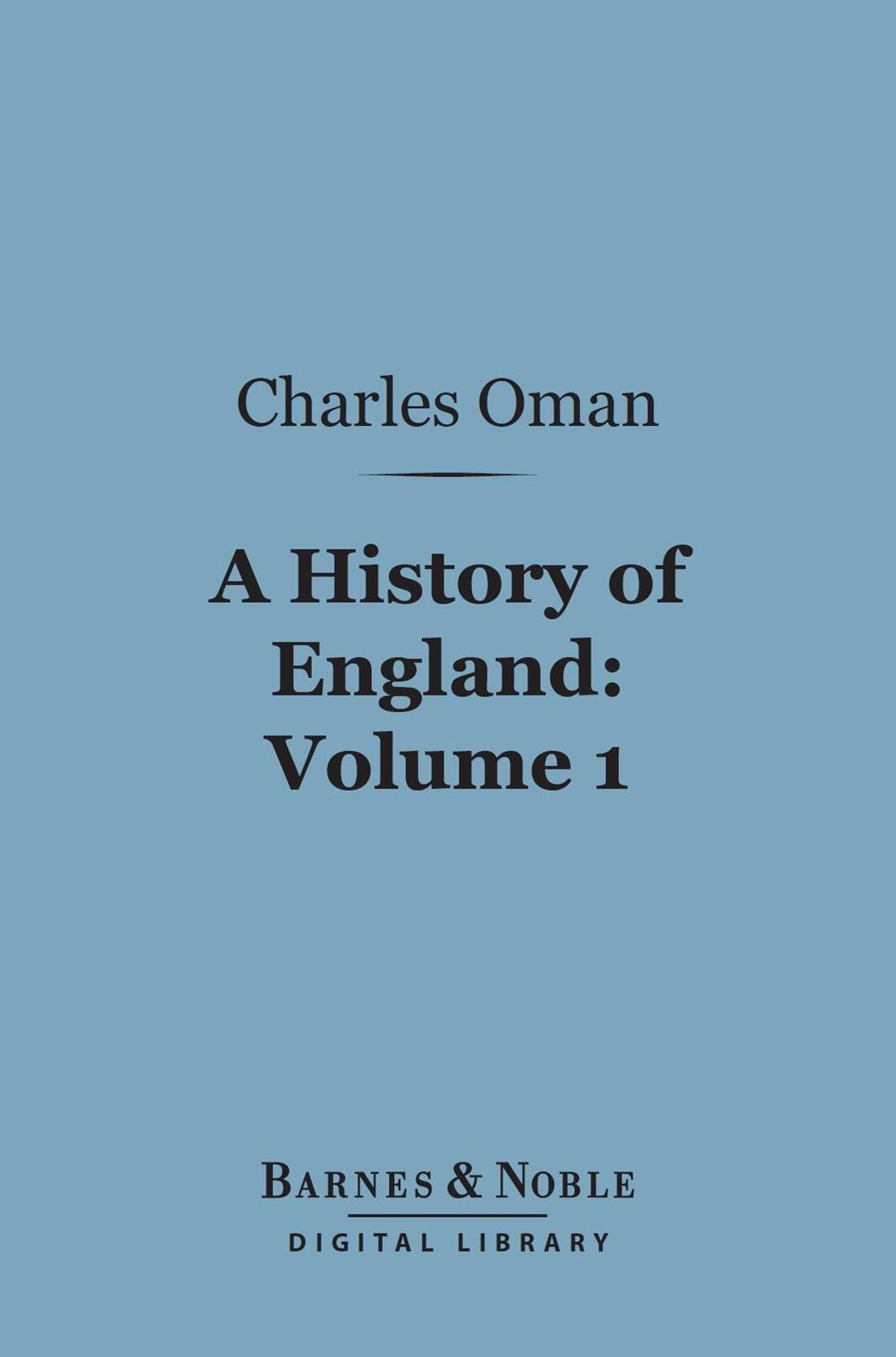 A History of England, Volume 1 (Barnes & Noble Digital Library): Before the Norman Conquest