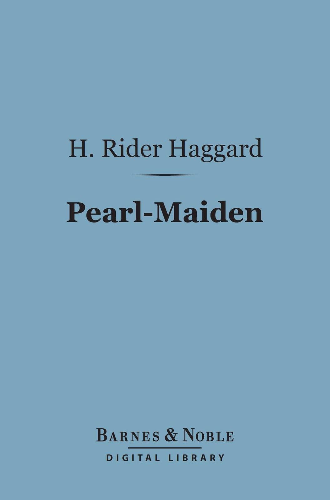 Pearl-Maiden (Barnes & Noble Digital Library): A Tale of the Fall of Jerusalem