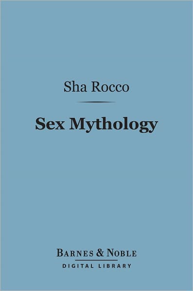 Sex Mythology (Barnes & Noble Digital Library)