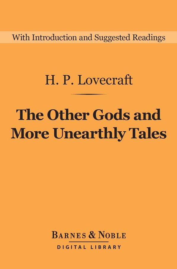 The Other Gods and More Unearthly Tales (Barnes & Noble Digital Library)
