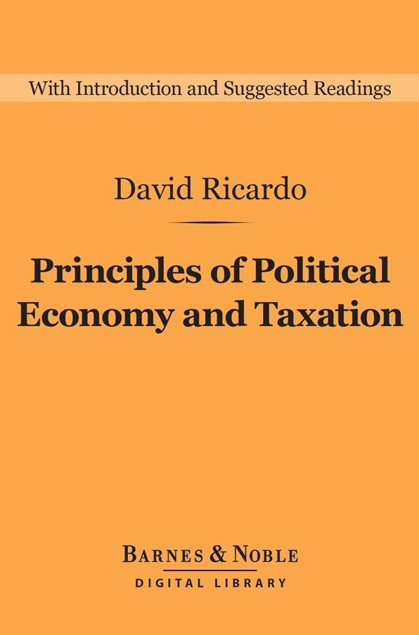 Principles of Political Economy and Taxation (Barnes & Noble Digital Library)