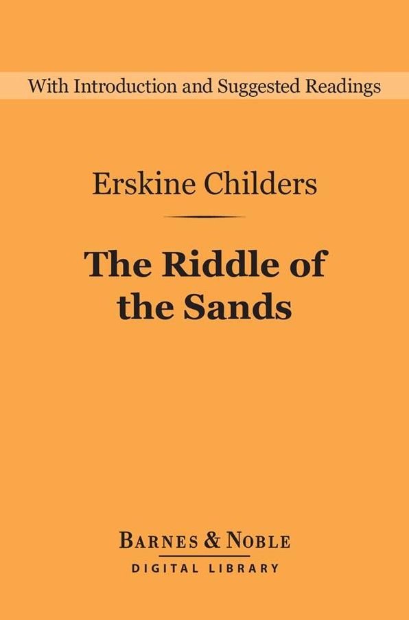 The Riddle of the Sands: A Record of Secret Service (Barnes & Noble Digital Library)