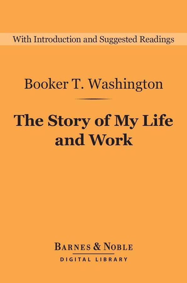 The Story of My Life and Work (Barnes & Noble Digital Library)