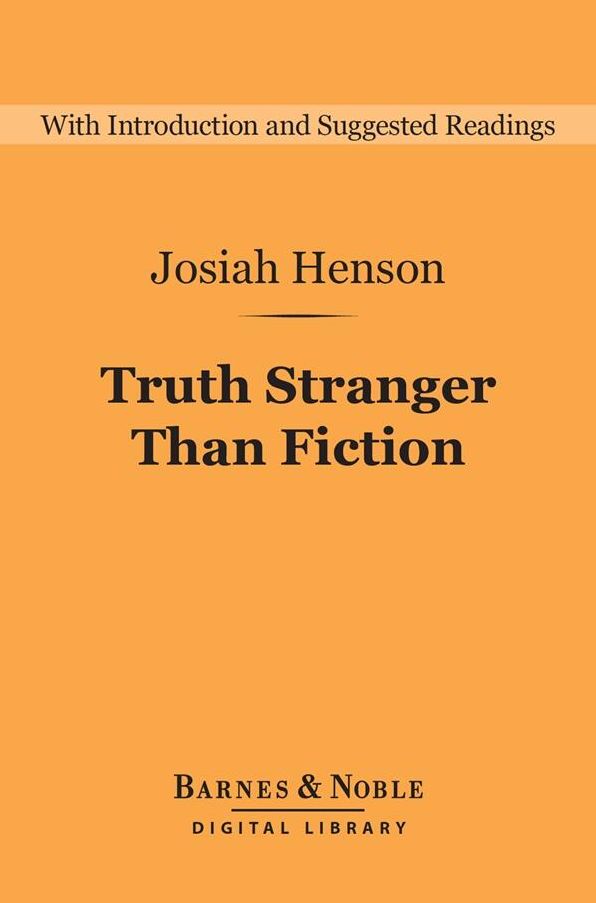 Truth Stranger Than Fiction (Barnes & Noble Digital Library): Father Henson's Story of His Own Life