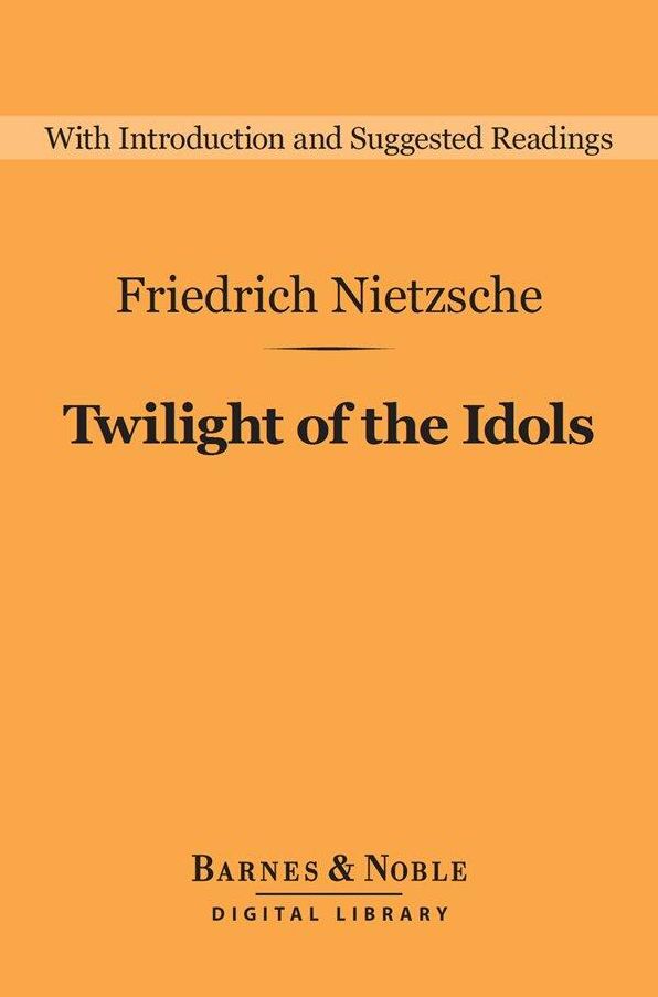 Twilight of the Idols (Barnes & Noble Digital Library)