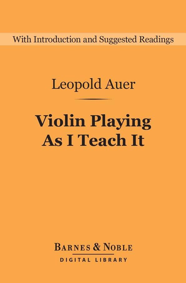 Violin Playing As I Teach It (Barnes & Noble Digital Library)