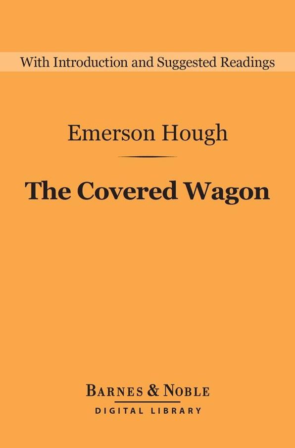 The Covered Wagon (Barnes & Noble Digital Library)