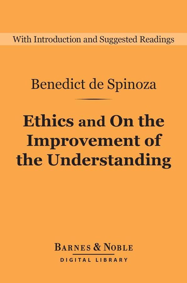Ethics and On the Improvement of the Understanding (Barnes & Noble Digital Library)