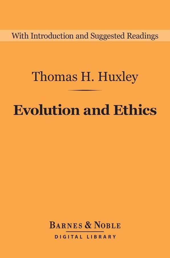 Evolution and Ethics (Barnes & Noble Digital Library): And Other Essays