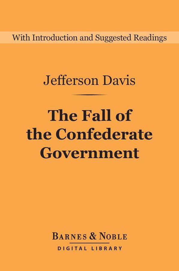 The Fall of the Confederate Government (Barnes & Noble Digital Library)