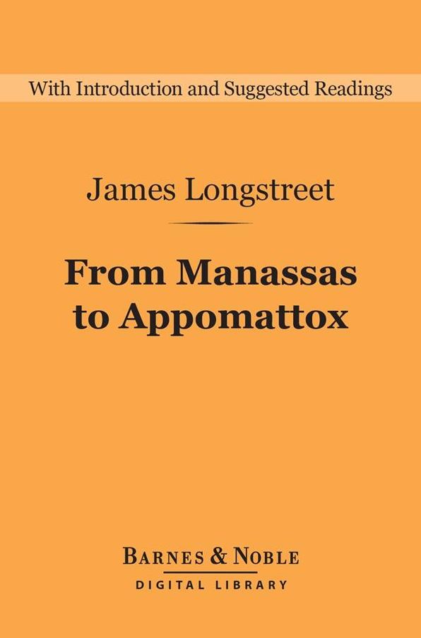 From Manassas to Appomattox (Barnes & Noble Digital Library): Memoirs of the Civil War in America