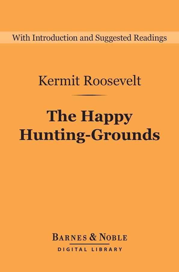 The Happy Hunting-Grounds (Barnes & Noble Digital Library)