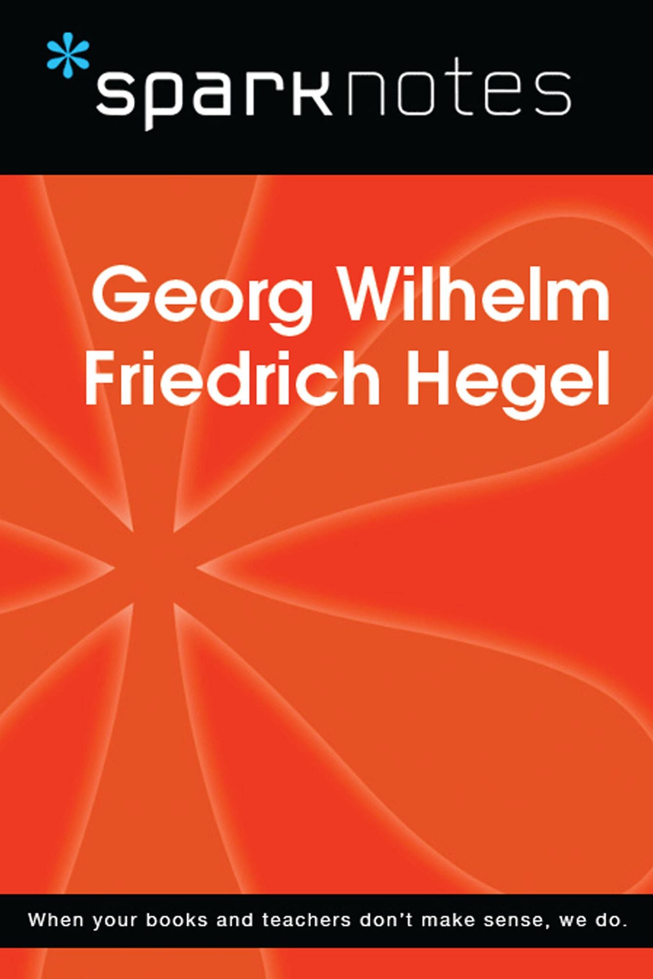 Georg Wilhelm Friedrich Hegel (SparkNotes Philosophy Guide)