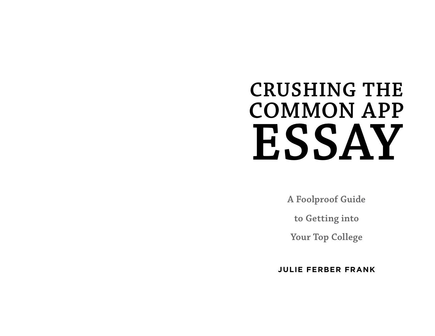 Crushing the Common App Essay: A Fun and Foolproof Guide to Finding and Telling Your Story