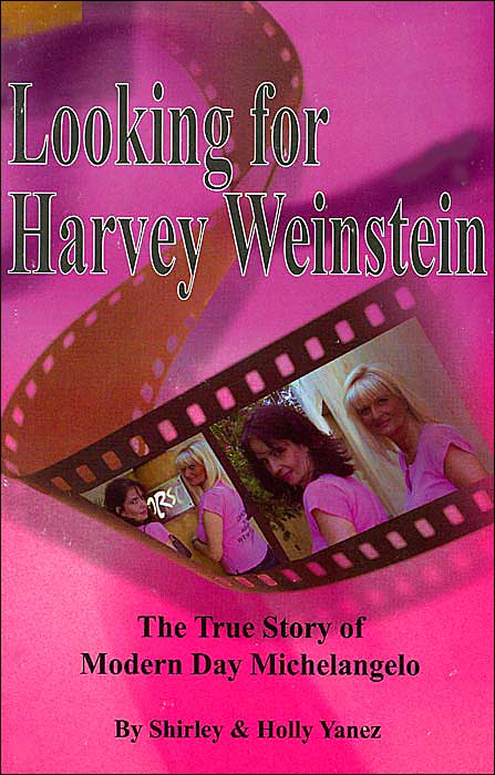 Looking for Harvey Weinstein: The True Story of Modern Day Michelangelo