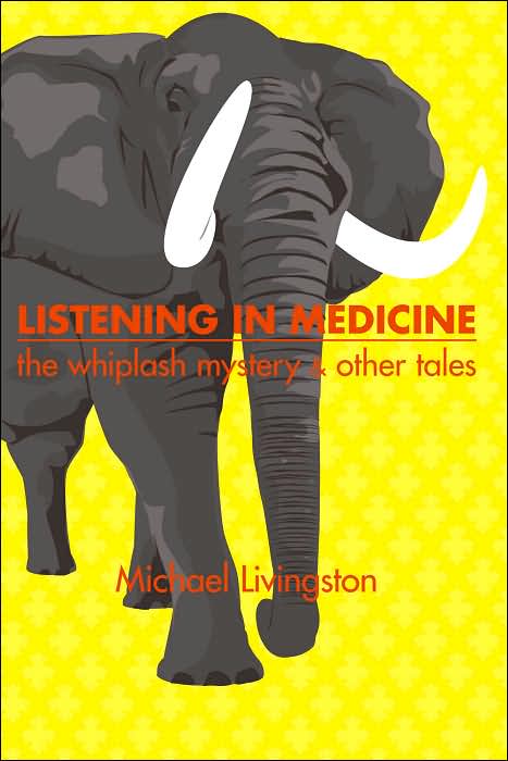 Listening In Medicine: The Whiplash Mystery Other Tales