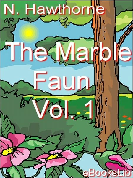 The Marble Faun Volume 1