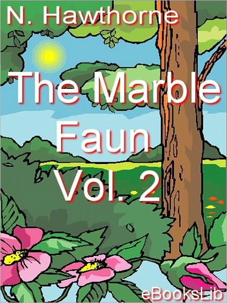 The Marble Faun Volume 2