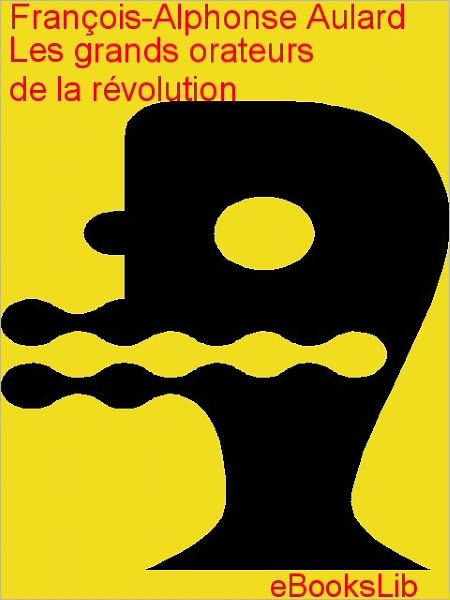 Les grands orateurs de la Revolution