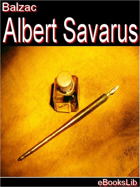 Etudes de moeurs. 1er livre. Scènes de la vie privée. T. 1. Albert Savarus