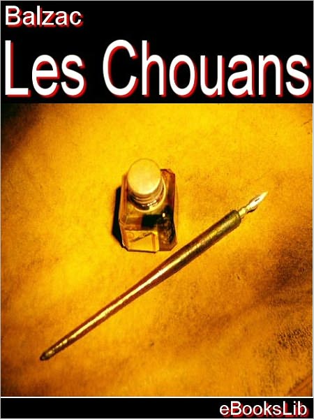 Etudes de moeurs. 5e livre. Scènes de la vie militaire et scènes de la vie de campagne. Les Chouans