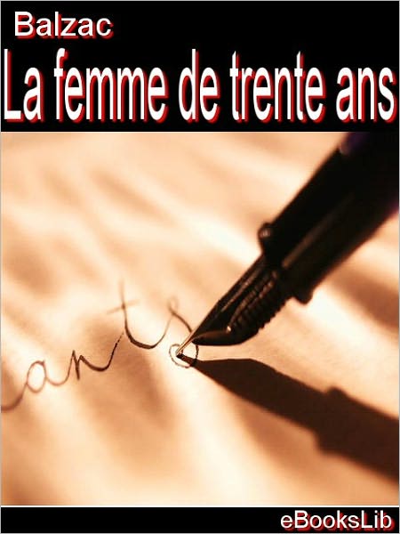 Etudes de moeurs. 1er livre. Scènes de la vie privée. T. 3. La femme de trente ans