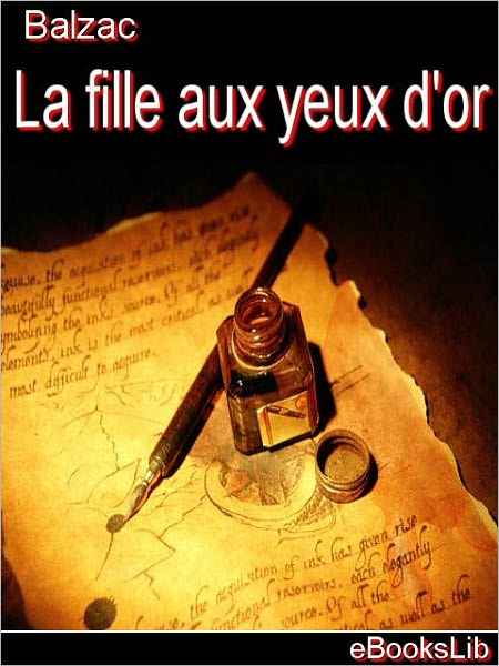 Etudes de moeurs. 3e livre. Scènes de la vie parisienne. T. 1. Histoire des treize. 3. La fille aux yeux d'or