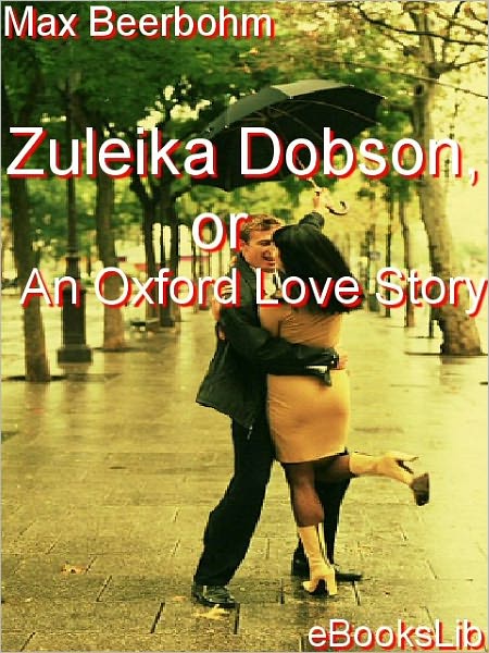 Zuleika Dobson, or, an Oxford Love Story