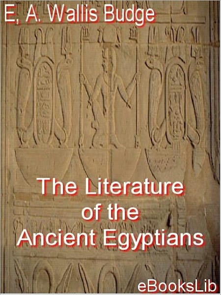 The Literature of the Ancient Egyptians
