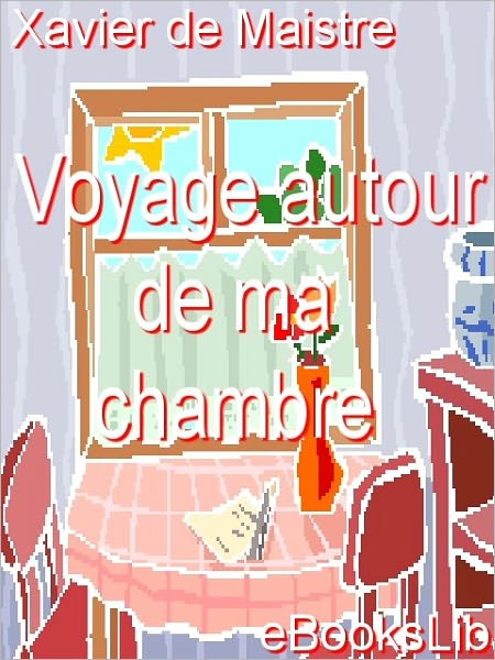 Voyage autour de ma chambre