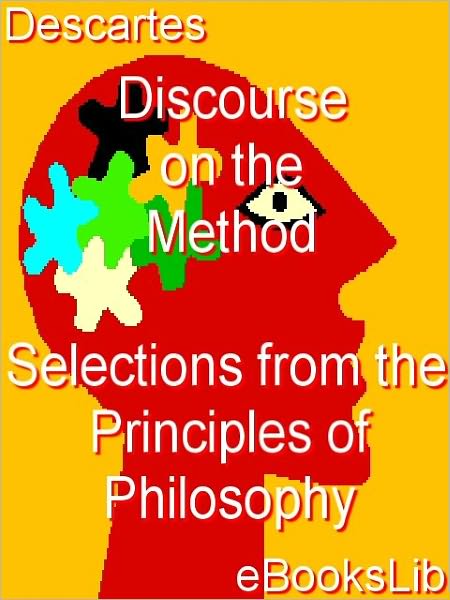 Discourse on the Method - Selections from the Principles of Philosophy