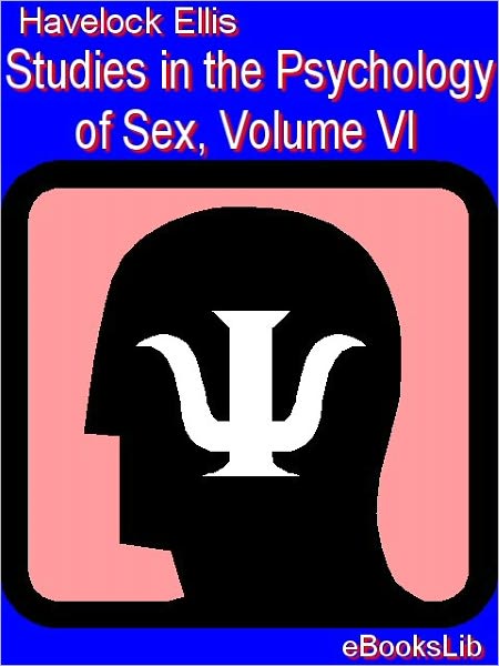 Studies in the Psychology of Sex, Volume 6: Sex in Relation to Society